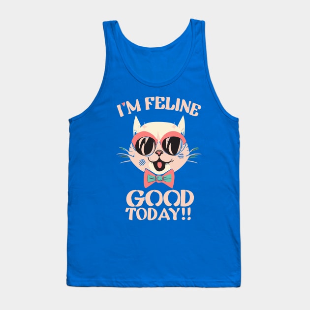 I'm Feline Good Today Funny Cat Design Tank Top by TF Brands